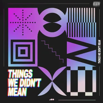 Things We Didn't Mean by Swif7