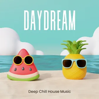 Daydream: Smooth Deep House by Deep Chill House Music