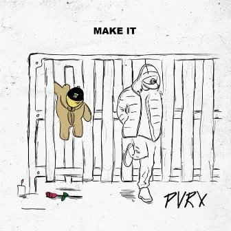 Make It by Pvrx