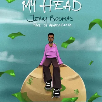 My Head by Jerry Bodmas