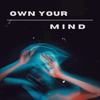 OWN YOUR MIND by M A E S T R O