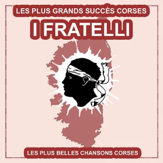 Les plus belles chansons corses (Les plus grands succès corses) by I Fratelli