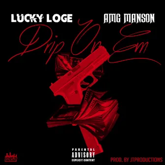 Drip on Em by Lucky Loge