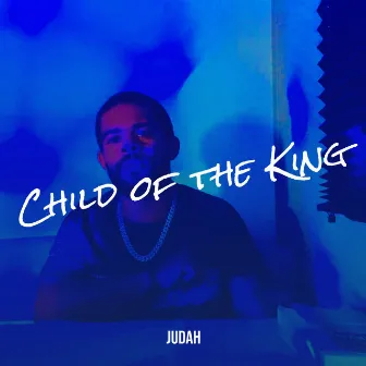 Child of the King by Judah