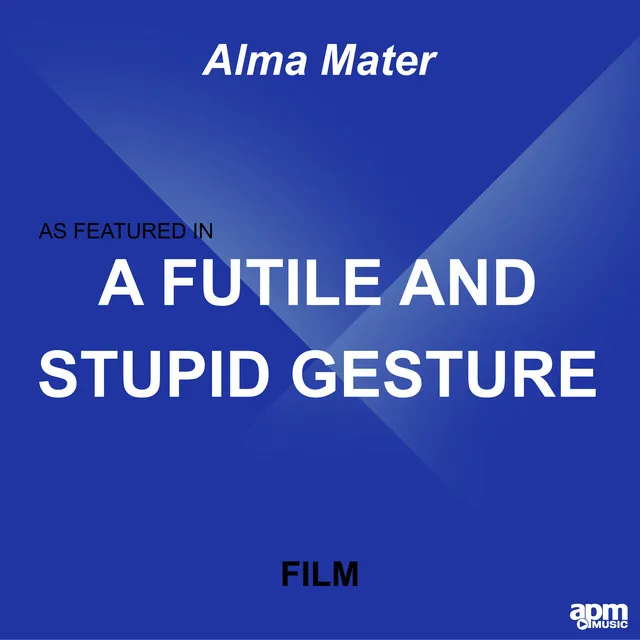 Alma Mater (As Featured in "A Futile and Stupid Gesture" Film)