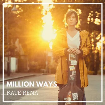 Million Ways by KATE RENA