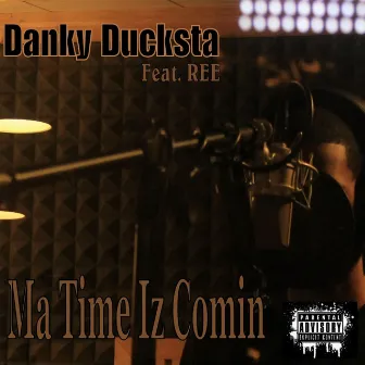 Ma Time Iz Comin' by Danky Ducksta