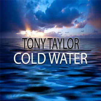 Cold Water by Tony Taylor