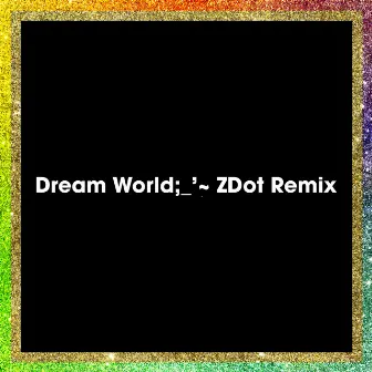 Dream World (ZDot Remix) by Giovanna