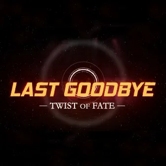 Last Goodbye by Twist of Fate