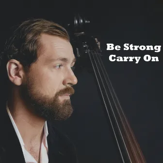 Be Strong Carry On by Matt Dwonszyk