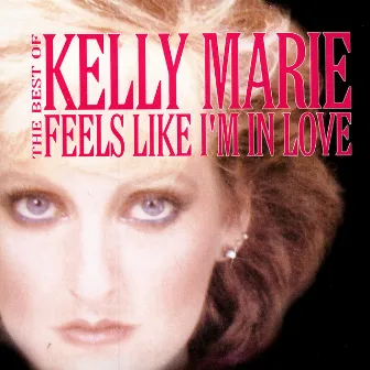 Feels Like I'm In Love by Kelly Marie