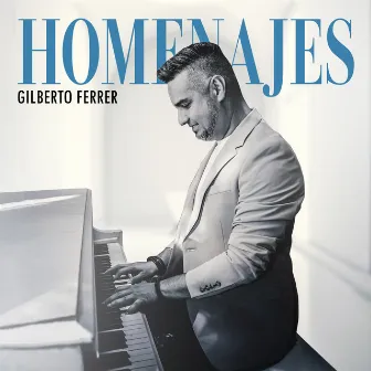 Homenajes (Instrumental) by Gilberto Ferrer