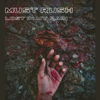 Lost in My Pain by Must Rush