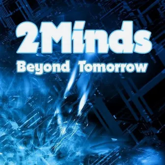 Beyond Tomorrow by 2 Minds