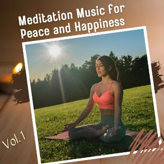 Meditation Music for Peace and Happiness Vol. 1 by Unknown Artist