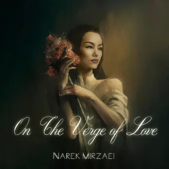 On the Verge of Love by Narek Mirzaei