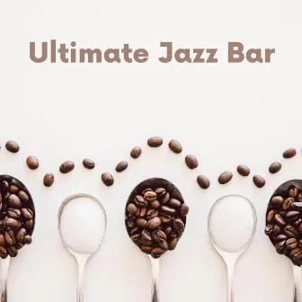 Ultimate Jazz Bar Playlist by Jazz Instrumental Chill