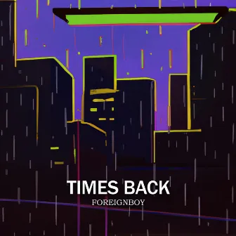 Times Back by ForeignBoy