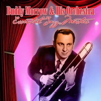 Essential Jazz Masters by Buddy Morrow