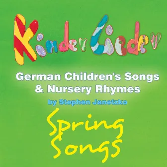 Kinderlieder - German Children's Songs & Nursery Rhymes - Spring Songs by Stephen Janetzko