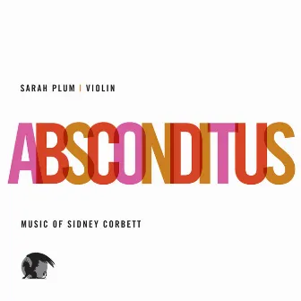 Absconditus. Music of Sidney Corbett by Sarah Plum