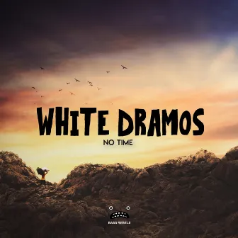 No Time by White Dramos