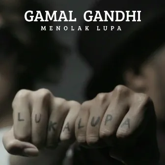 Menolak Lupa by Gamal Gandhi