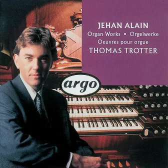 Jehan Alain: Organ Works by Jehan Alain