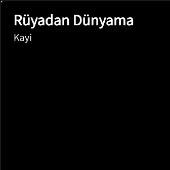 Rüyadan Dünyama by Kayı