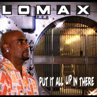 Put It All Up in There by Lomax