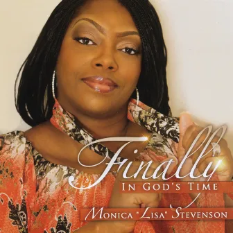 Finally..... In God's Time by Monica Lisa Stevenson