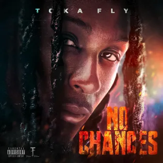 No Chances by Toka Fly