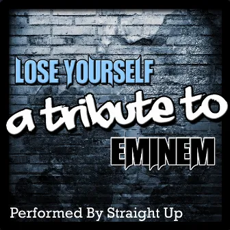 Lose Yourself: A Tribute to Eminem by Straight Up