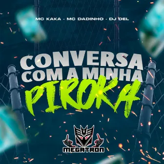 Conversa Com a Minha Piroca by Mc Dadinho Jc