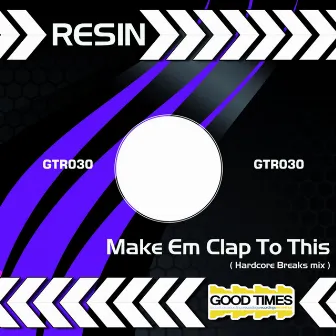 Make Em Clap To This by Resin