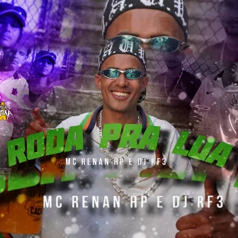 Roda pra Lua by MC Renan Hp