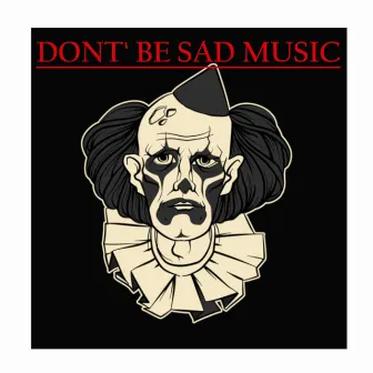 Don't Be Sad Music by King Polo