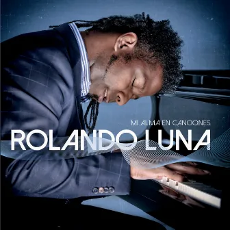 Mi Alma en Canciones by Rolando Luna