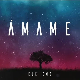 Ámame by Ele Eme