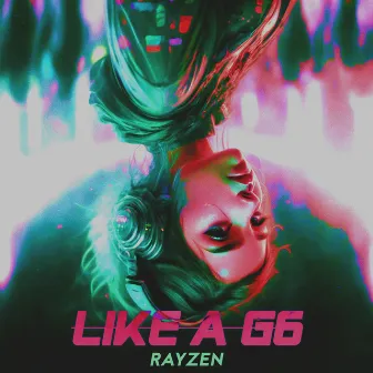 Like a G6 by RAYZEN