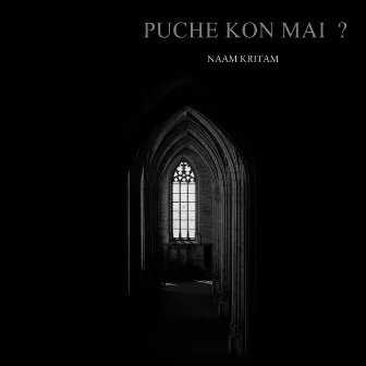 PUCHE KON MAI? (2021 Remastered version) by Naam Kritam