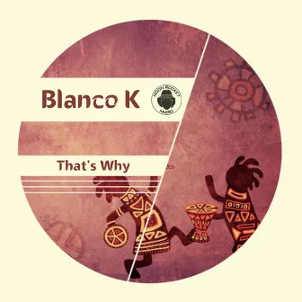 That's Why by Blanco K