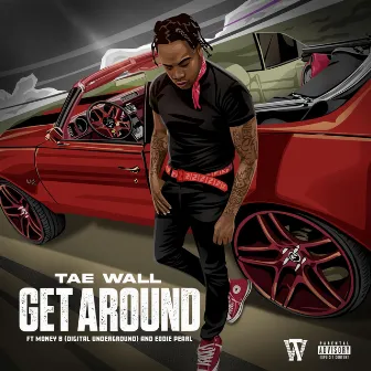 Get Around by Tae Wall