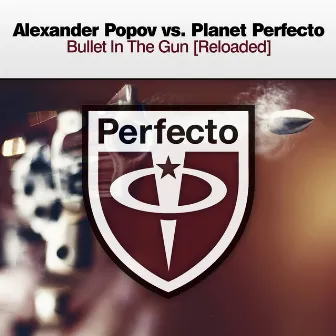 Bullet In The Gun [Reloaded] by Planet Perfecto