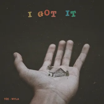 I Got It by Tee-Wyla