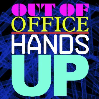 HANDS UP by Out Of Office