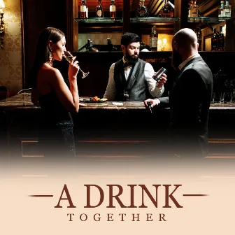 A Drink Together by Jazz Mon Bar