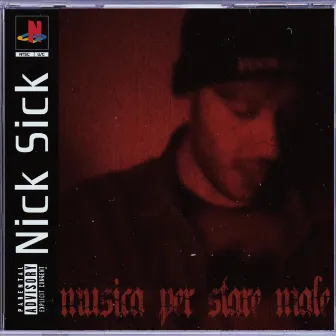 Musica Per Stare Male by Nick Sick