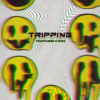 Tripping by Trap Fuego